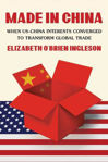 Picture of Made in China: When US-China Interests Converged to Transform Global Trade