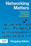 Picture of Networking Matters : The Power of Human Connection