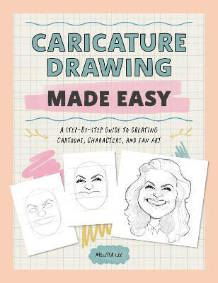 Picture of Caricature Drawing Made Easy: A Step-by-Step Guide to Creating Cartoons, Characters, and Fan Art