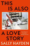 Picture of This is Also a Love Story: Searching for Good in a Divided World
