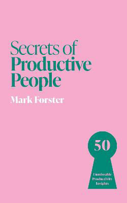 Picture of Secrets of Productive People: 50 Unmissable Productivity Insights