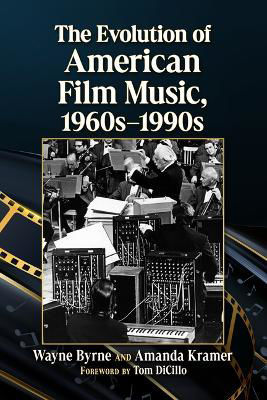 Picture of The Evolution of American Film Music, 1960s-1990s
