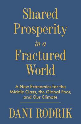 Picture of Shared Prosperity in a Fractured World: A New Economics for the Middle Class, the Global Poor, and Our Climate