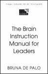 Picture of The Brain Instruction Manual for Leaders: Neuroscience tools for leadership success