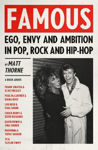 Picture of Famous: Ego, Envy and Ambition in Pop, Rock and Hip-Hop