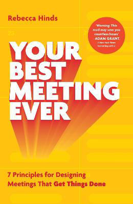 Picture of Your Best Meeting Ever: 7 Principles for Designing Meetings That Get Things Done