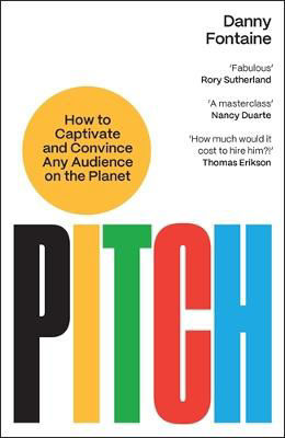 Picture of Pitch: How to Captivate and Convince Any Audience on the Planet