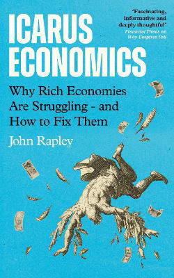 Picture of Icarus Economics: Why Rich Economies Are Struggling - and How to Fix Them