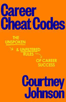 Picture of Career Cheat Codes: The Unspoken and Unfiltered Rules of Career Success