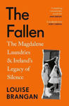 Picture of The Fallen: The Magdalene Laundries and Ireland's Legacy of Silence