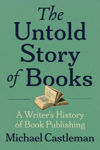 Picture of The Untold Story of Books: A Writer's History of Publishing