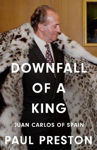 Picture of Downfall of a King: Juan Carlos of Spain