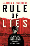 Picture of Rule of Lies: My Wild Ride Through Chaos, Corruption, and Murder in Putin's Russia