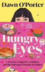 Picture of Hungry Eyes: A Memoir of Appetite, Ambition and the Odd Bag of Wotsits for Dinner
