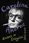 Picture of Caroline Aherne: Rebel in Disguise