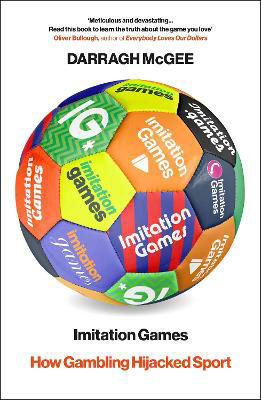 Picture of Imitation Games: How Gambling Hijacked Sport