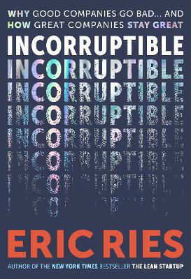 Picture of Incorruptible: Why Good Companies Go Bad and How Great Companies Stay Great