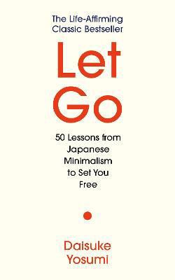 Picture of Let Go: 50 Lessons from Japanese Minimalism to Set You Free
