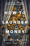 Picture of How to Launder Money: A guide for law enforcement, prosecutors and policymakers