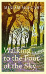 Picture of Walking to the Foot of the Sky : 'A captivating odyssey'Richard Nairn
