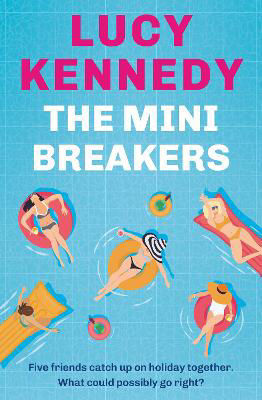 Picture of The Mini Breakers: Five friends catch up on holiday together - what could possibly go right?