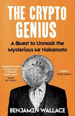 Picture of The Crypto Genius: A Quest to Unmask the Mysterious Mr Nakamoto