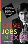 Picture of Steve Jobs in Exile: The Untold Story of NeXT, and the Remaking of a Technology Visionary