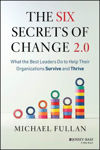 Picture of The Six Secrets of Change 2.0: What the Best Leaders Do to Help Their Organizations Survive and Thrive