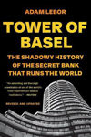 Picture of Tower of Basel: The Shadowy History of the Secret Bank that Runs the World