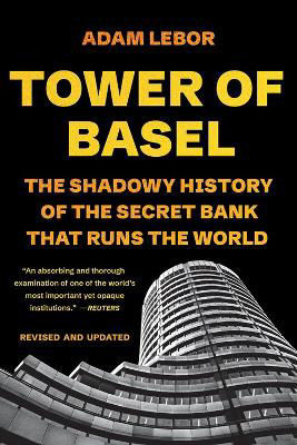 Picture of Tower of Basel: The Shadowy History of the Secret Bank that Runs the World
