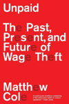 Picture of Unpaid: The Past, Present and Future of Wage Theft