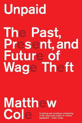 Picture of Unpaid: The Past, Present and Future of Wage Theft