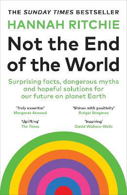 Picture of Not the End of the World: Surprising facts, dangerous myths and hopeful solutions for our future on planet Earth
