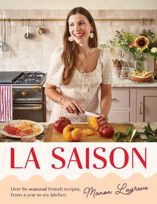 Picture of La Saison: Over 80 seasonal French recipes, from a year in my kitchen