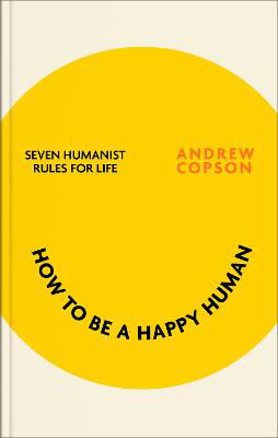 Picture of How to be a Happy Human: Seven humanist rules for life
