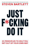 Picture of Just F*cking Do It: 24 Principles to Help You Get Out of Your Own Way