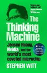 Picture of The Thinking Machine: Jensen Huang, Nvidia, and the World's Most Coveted Microchip
