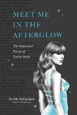 Picture of Meet Me in the Afterglow: The Annotated Poetry of Taylor Swift
