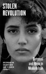 Picture of Stolen Revolution: Betrayal and Hope in Modern Iran