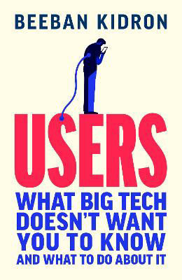 Picture of Users: What Big Tech Doesn't Want You to Know - and What to Do About It