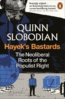 Picture of Hayek's Bastards: The Neoliberal Roots of the Populist Right