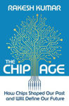 Picture of The Chip Age: How Chips Shaped Our Past and Will Define Our Future