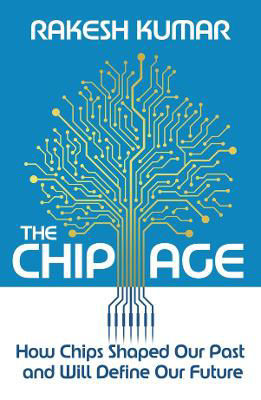 Picture of The Chip Age: How Chips Shaped Our Past and Will Define Our Future