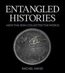 Picture of Entangled Histories : How the Irish Collected the World