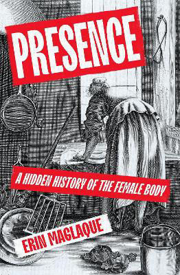 Picture of Presence: A Hidden History of the Female Body
