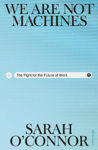 Picture of We Are Not Machines: The Fight for the Future of Work
