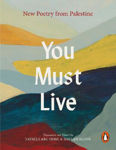 Picture of You Must Live: New Poetry From Palestine