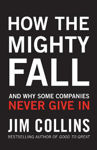 Picture of How the Mighty Fall: And Why Some Companies Never Give In