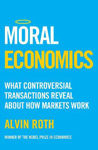 Picture of Moral Economics: What Controversial Transactions Reveal About How Markets Work