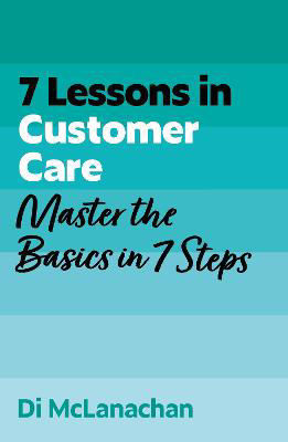 Picture of 7 Lessons in Customer Care: Master Customer Care Basics in 7 Steps